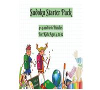Sudoku Starter Pack: 4×4 and 6×6 Puzzles for Kids For Ages 4 to 12 | 8.5X11 | 150 Pages | 4 Puzzles per Page | 4 Difficulty Levels | With Solutions ... Series: Home & Gift Edition for Kids)