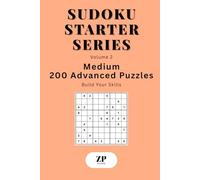 Sudoku Starter Series Volume 2: Medium - 200 Advanced Puzzles Build Your Skills