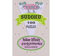 SUDOKU: Sudoku puzzles enhances logical thinking and problem-solving skills | 100 Puzzles | Complete solutions included | Sudoku makes you very clever, because it is a Brain-Boosting Experience!