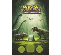 Sudoku Super Kids - Dino Discovery: 80 Fun 6×6 Puzzles, 40 Dino Facts, and Mazes for Smart Kids!