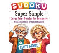 Sudoku Super Simple Large Print 6×6 Puzzles for Beginners: Fun & Relaxing Brain Games for Adults & Seniors with Solutions • Extra-Large 30pt Print ... Seniors: Extra Large Print Puzzle Collection)