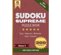 Sudoku Supreme Puzzle Book, Volume 4: Boost brain power with 300 large grid Sudoku puzzles, one per page, Five difficulty levels (Easy to Hard), ... attention (Sudoku Supreme Puzzle Book Series)