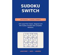 Sudoku Switch: 150 Large Print Classic, Diagonal and Mini Sudoku Puzzles with Complete Solutions