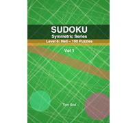 SUDOKU Symmetric: Level 6: Hell - 100 Puzzles (Symmetric Series, Level 6)