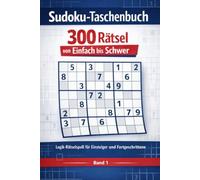 Sudoku-Taschenbuch: 300 Rätsel mit Lösungen von leicht bis schwer - Gehirnjogging & Denksport für Erwachsene und Senioren | Band 1 (Sudoku-Taschenbuch Reihe)