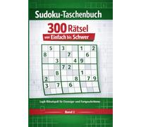 Sudoku-Taschenbuch: 300 Rätsel mit Lösungen von leicht bis schwer - Gehirnjogging & Denksport für Erwachsene und Senioren | Band 2 (Sudoku-Taschenbuch Reihe)