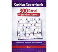 Sudoku-Taschenbuch: 300 Rätsel mit Lösungen von leicht bis schwer - Gehirnjogging & Denksport für Erwachsene und Senioren | Band 3 (Sudoku-Taschenbuch Reihe)