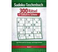 Sudoku-Taschenbuch: 300 Rätsel mit Lösungen von leicht bis schwer - Gehirnjogging & Denksport für Erwachsene und Senioren | Band 2 (Sudoku-Taschenbuch Reihe)