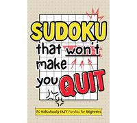 Sudoku That Won’t Make You Quit: 80 Ridiculously Easy Sudoku Puzzles for Beginners | 6x9 inches, 103 Pages | No-Stress, No-Frustration, Perfect for Relaxation