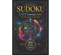 Sudoku The 16 Type Series ENFP Campaigner Edition: Sudoku Puzzles for the ENFP | Creative Logic for Free Minds | 6x9 Inches, 110 Pages | 50+ Puzzles | Solutions Included