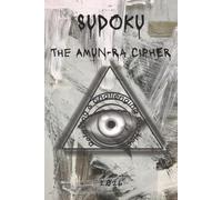 SUDOKU: The Amun-Ra Cipher: Easy to Hard Sudoku Puzzles for All Ages | Help Calm the Mind, Relax and Focus | 6x9 Inches, 110 Pages | 50+ Puzzles | Solutions Included