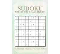 Sudoku The Brain Challenger: 100+ Puzzles for Adults, Easy to Hard Difficulty, Solutions in the Back