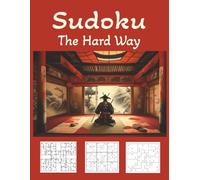 Sudoku: The Hard Way | Hard Samurai, Killer & Jigsaw Sudoku Puzzles | Ideal Book for Adults | Perfect for Sudoku Lovers | 8.5x11, Large Print (The Ultimate Sudoku Series)