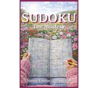 Sudoku The Mastery: Nature Edition | 150 Advanced Puzzles with Solutions (The Sudoku Journey (Nature Edition))