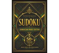 Sudoku The Pride & Heritage Series Jamaican Pride Edition: Sudoku Puzzles for Jamaican Pride | Bold Logic for Proud Minds | 6x9 Inches, 110 Pages | 50+ Puzzles | Solutions Included