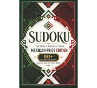 Sudoku The Pride & Heritage Series Mexican Pride Edition: Sudoku Puzzles for Mexican Pride | Vibrant Logic for Proud Minds | 6x9 Inches, 110 Pages | 50+ Puzzles | Solutions Included