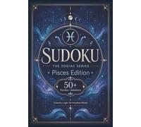 Sudoku The Zodiac Series Pisces Edition: Sudoku Puzzles for the PISCES | Dreamy Logic for Intuitive Minds | 6x9 Inches, 110 Pages | 50+ Puzzles | Solutions Included