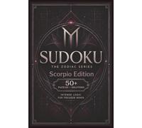 Sudoku The Zodiac Series Scorpio Edition: Sudoku Puzzles for the SCORPIO | Intense Logic for Focused Minds | 6x9 Inches, 110 Pages | 50+ Puzzles | Solutions Included