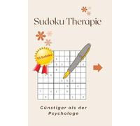 Sudoku Therapie: Sudoku Rätsel | Hilfe für Entspannung, Relax | 6x9 Inches, 111 Seiten | 50+ Rätsel | Inklusiv Lösungen