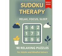Sudoku Therapy - Relax, Focus, Sleep: A Gentle Sudoku Journey for Seniors and Mindful Players