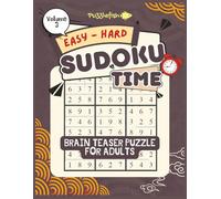 SUDOKU TIME; BRAIN TEASER PUZZLES FOR ADULTS: Easy to Hard Puzzle Games for Adults
