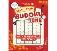 SUDOKU TIME; BRAIN TEASER PUZZLES FOR ADULTS: Easy to Hard Puzzle Games for Adults