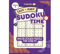 SUDOKU TIME; BRAIN TEASER PUZZLES FOR ADULTS VOLUME 2: Easy to Hard Puzzle Games for Adults.