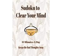 Sudoku to Clear Your Mind Puzzle Book: Sudoku Puzzle to Clear Your Mind | Help Focus and Relax Your Mind | 6x9 Inches, 110 Pages | 50+ Puzzles! | Solutions Included