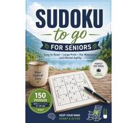 SUDOKU TO GO FOR SENIORS: Easy to Read-Large Print-For Relaxation and Mental Agility