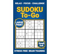 SUDOKU TO GO: Stress Free Brain Training; Easy to Extreme Puzzles; Sharpen Your Focus Anytime Anywhere
