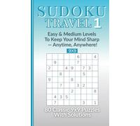 Sudoku Travel 1: 80 Classic 9x9 Puzzles - Easy & Medium Levels - With Solutions
