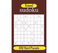 Sudoku, Travel: 100 Hard difficulty puzzles (Travel Sudoku Puzzles)