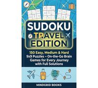 Sudoku Travel Edition: 150 Easy, Medium & Hard 9x9 Puzzles - On-the-Go Brain Games for Every Journey with Full Solutions (MindGrid Sudoku Series)