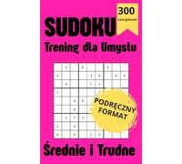 Sudoku | Trening dla Umysłu | Średnie i Trudne: Podręczny Format | 300 Łamigłówek dla Dorosłych z Rozwiązaniami | 12,7 x 20,32 cm | Mały format - Dużo Zabawy