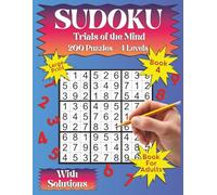 Sudoku Trials of the Mind Book 4: A Four-Level Large Print Sudoku Puzzle Book for Adults & Seniors.: 200 Easy to Savage Puzzles with Solutions - Relaxing Brain Games Activity Book