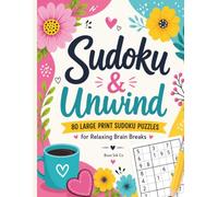 Sudoku & Unwind: 80 Large Print Sudoku Puzzles for Relaxing Brain Breaks