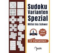Sudoku Varianten Spezial Mittel bis Schwer - band 1: Sudoku Mix Irregulär Fortgeschrittene mit Samurai, Windmühle, Blumen, SoheI, Cross, X, Hyper, ... Doku A, Triple Doku B, 12 x 12, 16 x 16