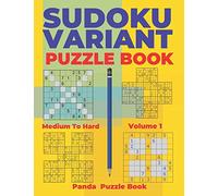 Sudoku Variants Puzzle Books Medium to Hard - Volume 1: Sudoku Variations Puzzle Books - Brain Games For Adults