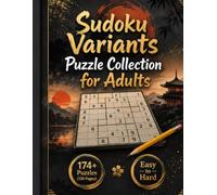Sudoku Variants Puzzle Collection for Adults: 174+ Killer, Hyper, Diagonal, and Other Sudoku Variants with Solutions | Logic Challenges for Adults and Seniors