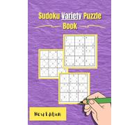 Sudoku Variety Puzzle Book: A Classic Sudoku Puzzle Book with Multiple Grid Sizes | 6×9 Inches, 110 Pages | 50+ Puzzles | Solutions Included