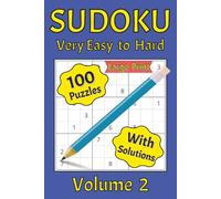 Sudoku - Very Easy to Hard - Volume 2: 100 Puzzles With Solutions