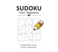 Sudoku Voor Beginners: Sudoku Puzzels voor Beginners | 50+ Makkelijke Puzzels | 6x9 Inch, 110 paginas | Inclusief oplossingen | Nederlands | Grote ... Sudoku Collectie - Van Beginner tot Expert)
