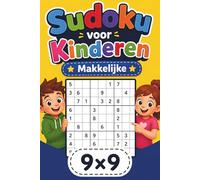 Sudoku voor Kinderen: 150 Makkelijke Leuke Puzzels 9x9 Roosters - Inclusief Uitleg en Oplossingen