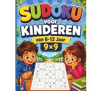 Sudoku voor Kinderen 6-12 Jaar: 210 Sudokus met 9x9 Roosters - van Makkelijk tot Moeilijk, met Uitleg en Oplossingen