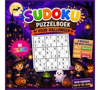 Sudoku voor kinderen van 6 tot 10 jaar: Halloween-editie: Activiteitenboek in kleur - 4x4-, 6x6- en 9x9-sudoku's - 3 moeilijkheidsgraden (Makkelijk, ... - Illustraties met Halloween-thema