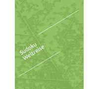Sudoku Weltreise - 100 Rätsel (Sudoku World Tour - 100 Puzzles) - Rätselteil/-Sudoku Section: Für alle, die Zahlen lieben und gerne knobeln (For everyone who loves numbers and enjoys puzzles)