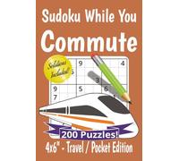 Sudoku While You Commute Puzzle Book: Travel, Pocket Size Sudoku for Commuting | 200 puzzles for fun, relaxation and staying sharp | 4x6" inches ... Included (Sudoku for Commuters Collections)