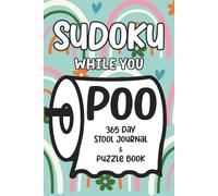 Sudoku While You Poo: 365 Day Stool Journal & Puzzle Book