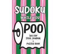 Sudoku While You Poo: 365-Day Stool Journal & Puzzle Book