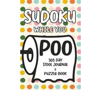 Sudoku While You Poo: 365 Day Stool Journal & Puzzle Book